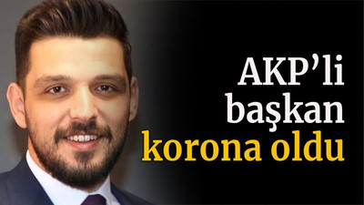 AKP’li başkan korona oldu